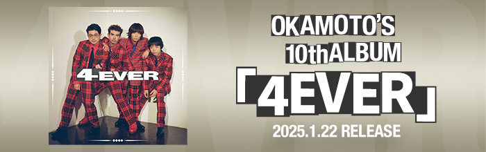 OKAMOTO'S 10th ALBUM「4EVER」